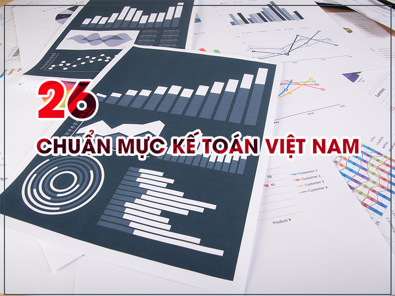 Tìm hiểu toàn diện về 26 chuẩn mực kế toán Việt Nam